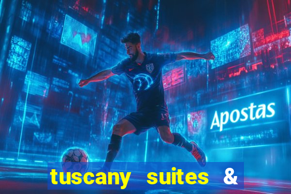 tuscany suites & casino in las vegas