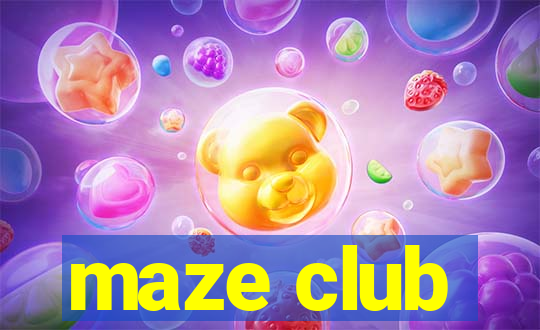 maze club