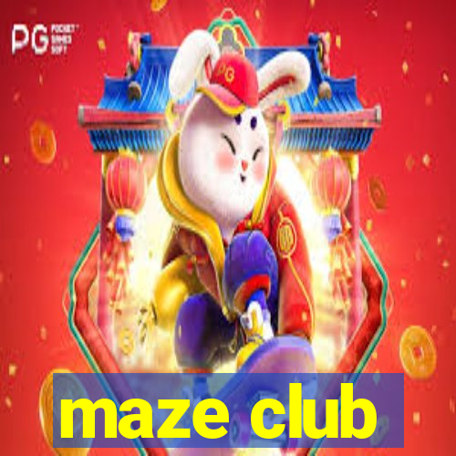 maze club