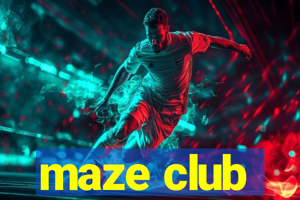 maze club