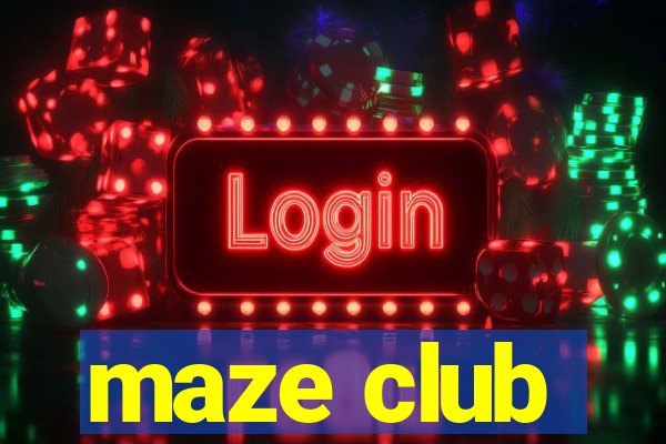 maze club