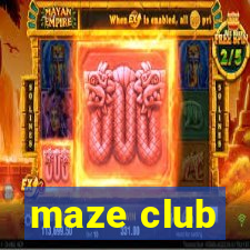 maze club