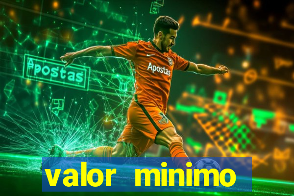 valor minimo estrela bet