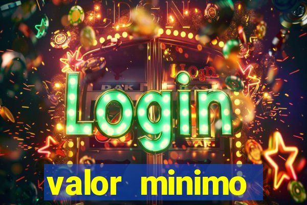 valor minimo estrela bet