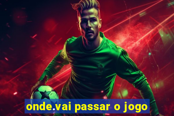 onde.vai passar o jogo