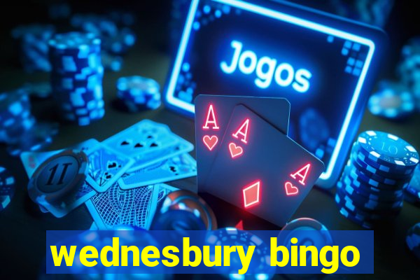 wednesbury bingo