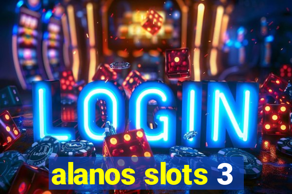 alanos slots 3