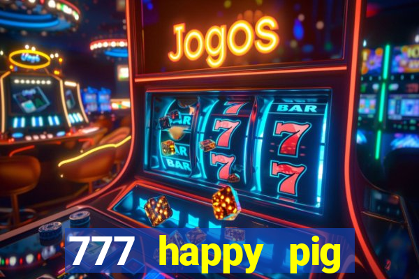 777 happy pig slots casino