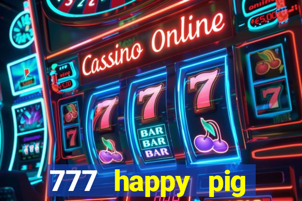 777 happy pig slots casino