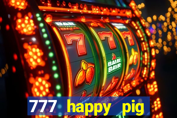 777 happy pig slots casino