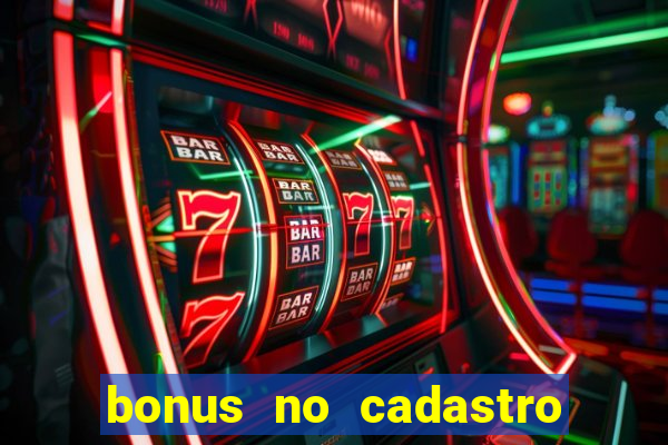 bonus no cadastro sem dep贸sito