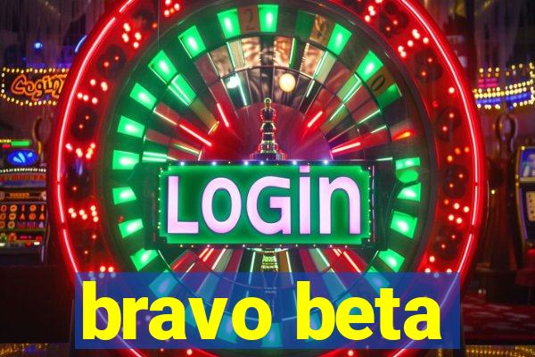 bravo beta