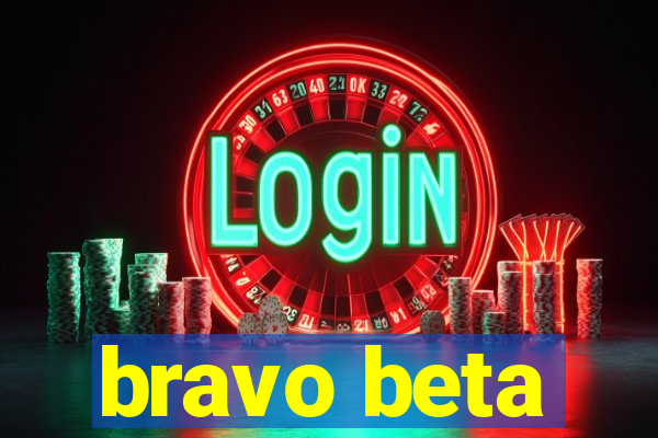 bravo beta