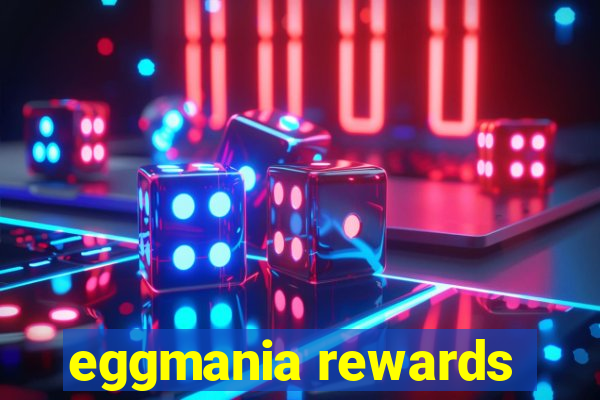 eggmania rewards