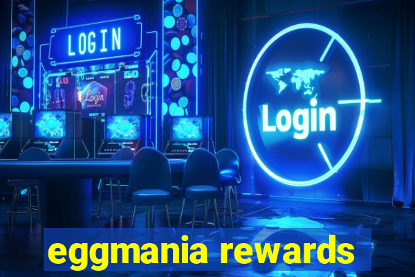 eggmania rewards