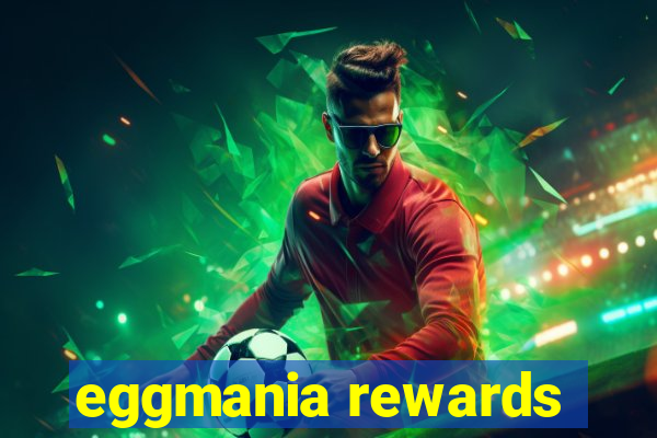 eggmania rewards