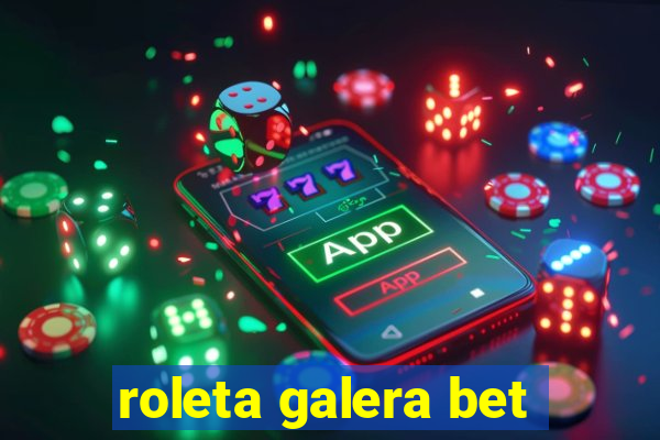 roleta galera bet