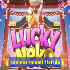 casinos miami florida