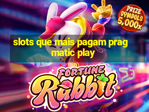 slots que mais pagam pragmatic play