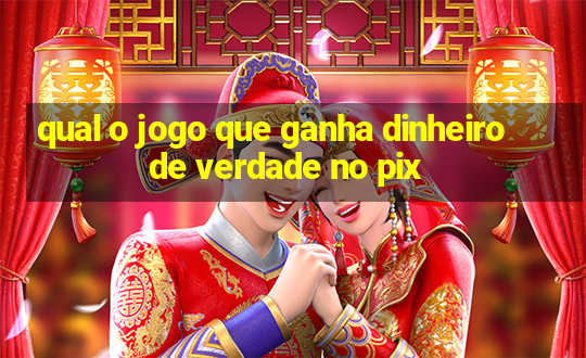 qual o jogo que ganha dinheiro de verdade no pix