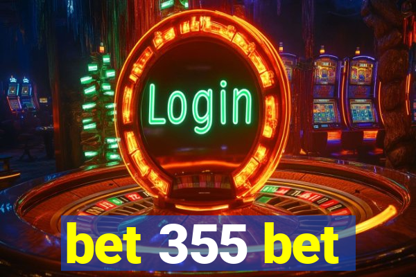 bet 355 bet