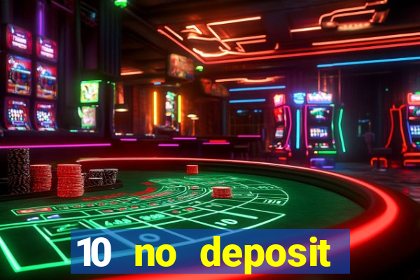 10 no deposit casino bonuses