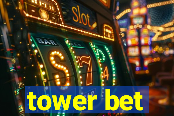 tower bet