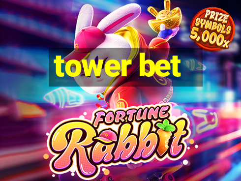 tower bet