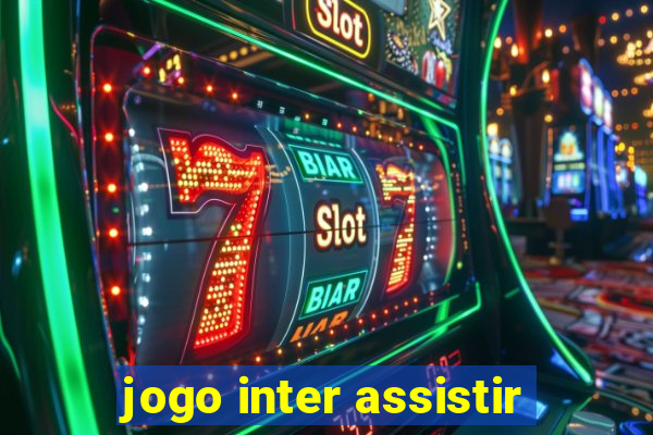 jogo inter assistir