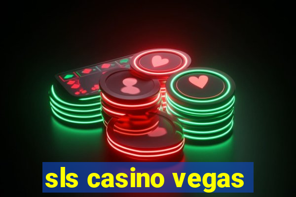 sls casino vegas