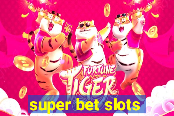 super bet slots