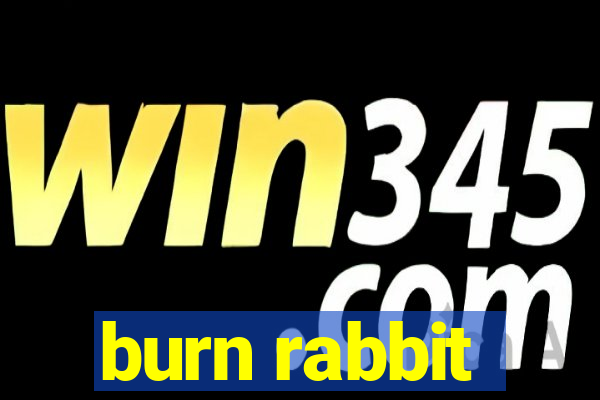 burn rabbit