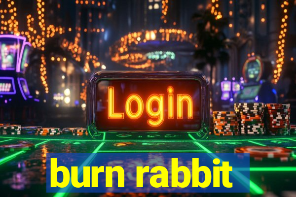 burn rabbit