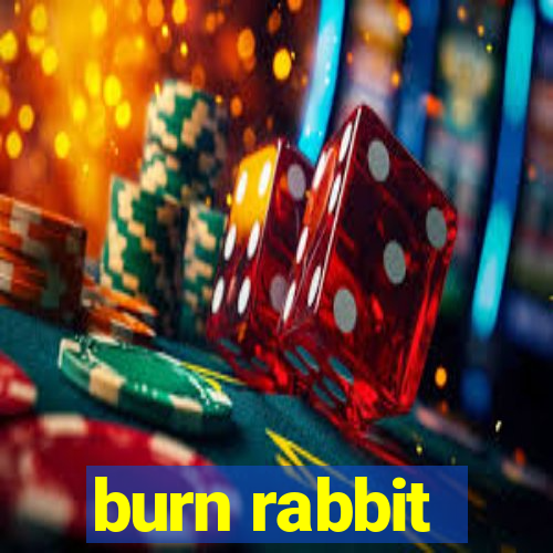 burn rabbit