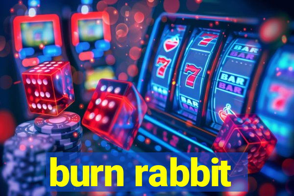 burn rabbit