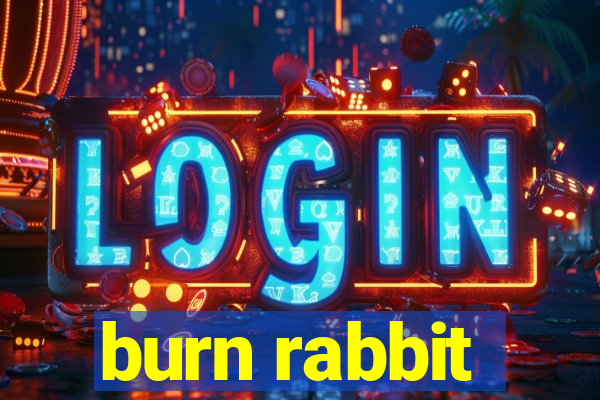 burn rabbit