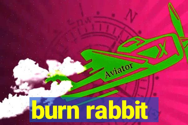 burn rabbit