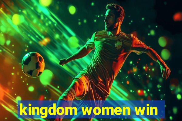 kingdom women win