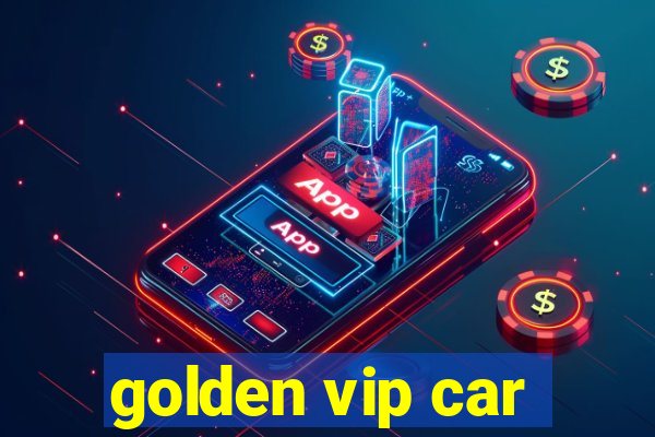 golden vip car