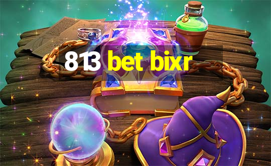 813 bet bixr