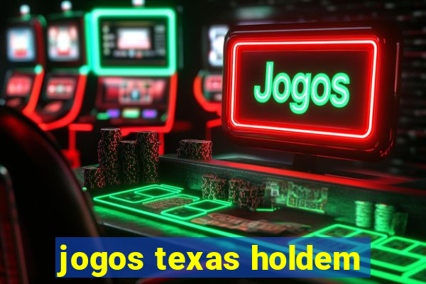 jogos texas holdem