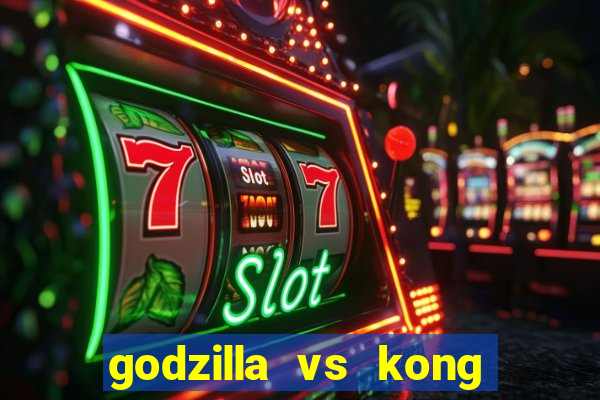 godzilla vs kong filme completo dublado topflix