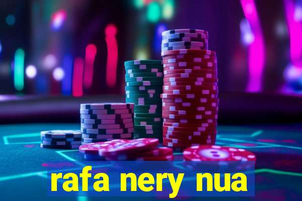 rafa nery nua