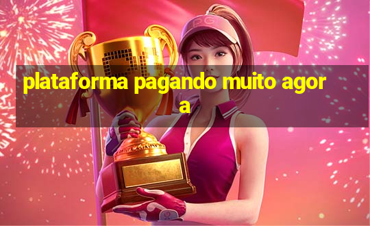 plataforma pagando muito agora