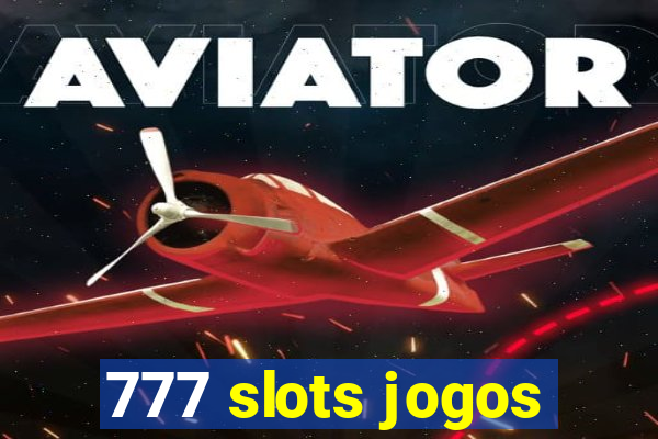 777 slots jogos