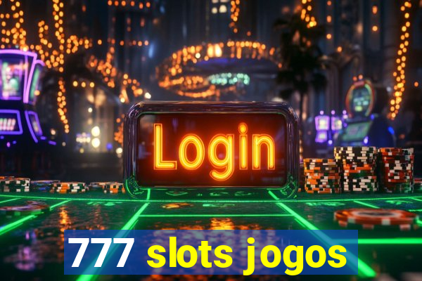 777 slots jogos