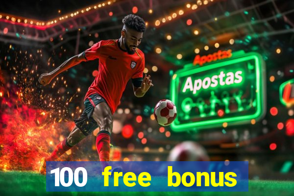 100 free bonus casino no deposit