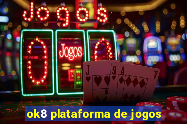 ok8 plataforma de jogos