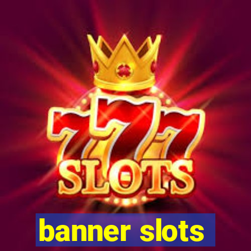 banner slots