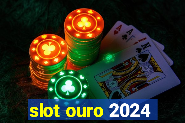 slot ouro 2024